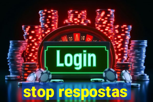 stop respostas